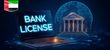 How to Obtain a Banking License in the UAE: An Expert Guide